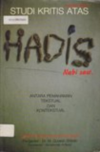 Studi kritis atas hadis nabi saw: antara pemahaman tekstual dan kontekstual