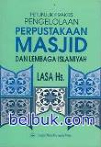 Petunjuk praktis pengelolaan perpustakaan masjid dan lembaga islamiyah