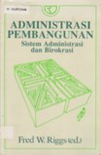 Administrasi pembangunan: sistem administrasi dan birokrasi