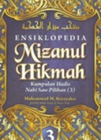 Ensiklopedia Mizamul Hikmah: Kumpulan Hadis Nabi Saw Pilihan (3)