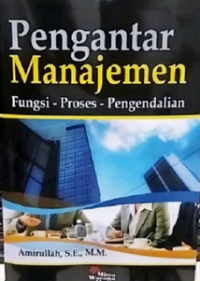 Pengantar manajemen: fungsi-proses-pengendalian